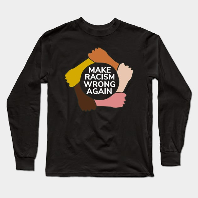 Make Racism Wrong Again T-Shirt - Social Justice Gift Long Sleeve T-Shirt by Ilyashop